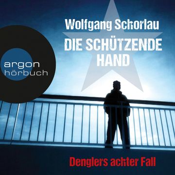 Die schützende Hand (Denglers achter Fall) audiobook, Wolfgang Schorlau