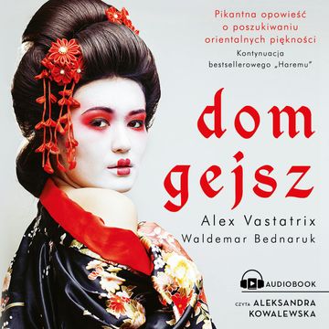 Dom gejsz audiobook, Alex Vastatrix, Waldemar Bednaruk