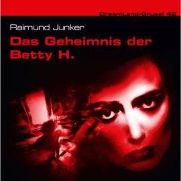 Dreamland Grusel, Folge 42: Das Geheimnis der Betty H. audiobook, Raimund Junker
