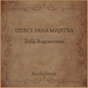 Dzieci pana Majstra, Zofia Rogoszówna