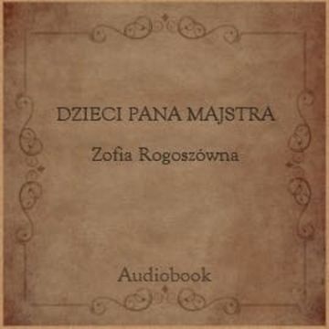 Dzieci pana Majstra audiobook, Zofia Rogoszówna