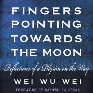 Fingers Pointing Towards the Moon, Wei Wu Wei