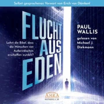 FLUCHT AUS EDEN. Selbst gesprochenes Vorwort von Erich von Däniken. audiobook, Paul Wallis