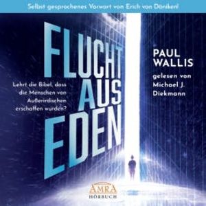 FLUCHT AUS EDEN. Selbst gesprochenes Vorwort von Erich von Däniken., Paul Wallis