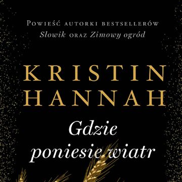 Gdzie poniesie wiatr audiobook, Kristin Hannah