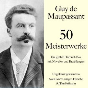 Guy de Maupassant: 50 Meisterwerke audiobook, Guy de Maupassant