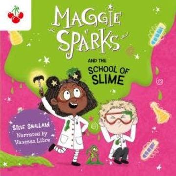 Maggie Sparks and the School of Slime - Maggie Sparks, Book 4 (Unabridged) audiobook, Steve Smallman