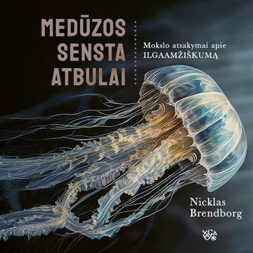 MEDŪZOS SENSTA ATBULAI. Mokslo atsakymai apie ilgaamžiškumą audiobook, Nicklas Brendborg