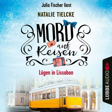 Mord auf Reisen - Lügen in Lissabon - Ein Fall für Claire und Andrew, Teil 2 (Ungekürzt) audiobook, Natalie Tielcke