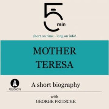 Mother Teresa: A short biography audiobook, 5 Minutes