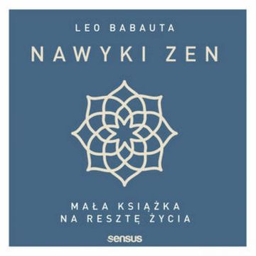 Nawyki zen. Mała książka na resztę życia, Leo Babauta