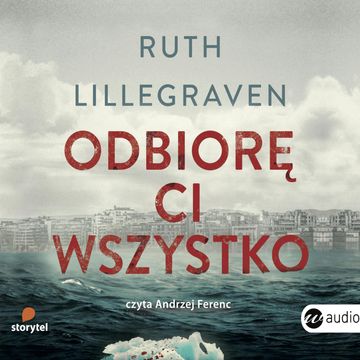 Odbiorę ci wszystko audiobook, Ruth Lillegraven