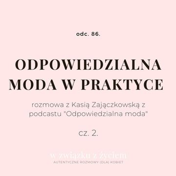 Odc. 86. Odpowiedzialna moda w praktyce. cz. 2. audiobook, Agnieszka Piekarska