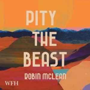 Pity the Beast, Robin McLean
