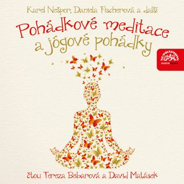 Pohádkové meditace a jógové pohádky audiobook, Daniela Fischerová, Karel Nešpor