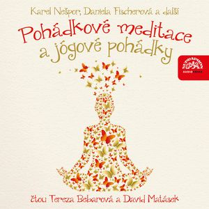 Pohádkové meditace a jógové pohádky, Daniela Fischerová, Karel Nešpor