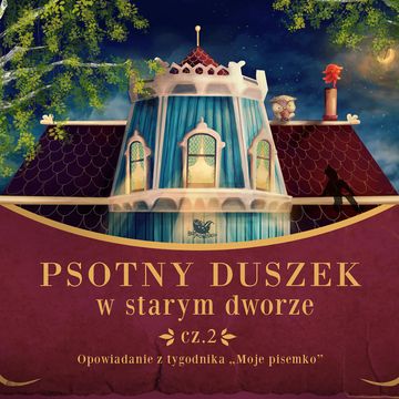 Psotny duszek w starym dworze. Część.2 audiobook, Moje Pisemko