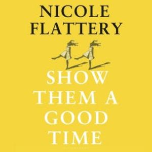 Show Them a Good Time, Nicole Flattery