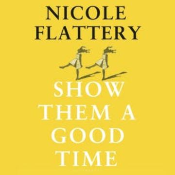 Show Them a Good Time audiobook, Nicole Flattery