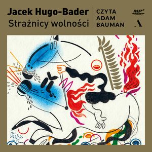 Strażnicy wolności, Jacek Hugo-Bader
