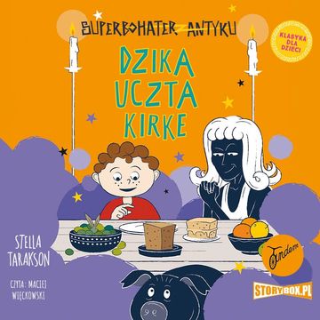 Superbohater z antyku. Tom 7. Dzika uczta Kirke audiobook, Stella Tarakson