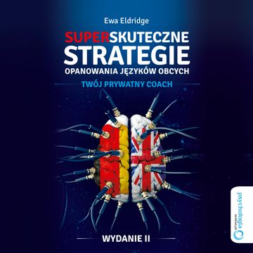 Superskuteczne strategie opanowania języków obcych. Twój prywaty coach. Wydanie II, Ewa Eldridge
