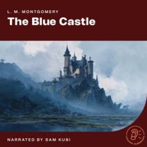 The Blue Castle, L. M. Montgomery