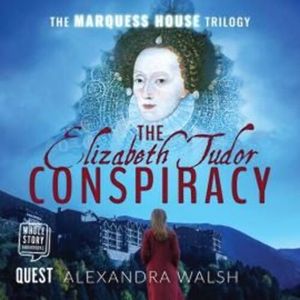 The Elizabeth Tudor Conspiracy, Alexandra Walsh