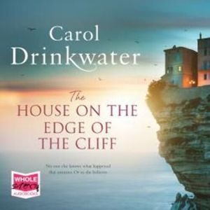 The House on the Edge of the Cliff, Carol Drinkwater