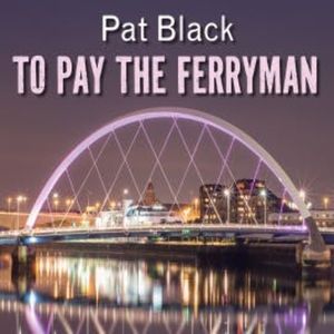 To Pay the Ferryman, Pat Black