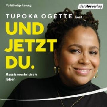 Und jetzt du., Tupoka Ogette