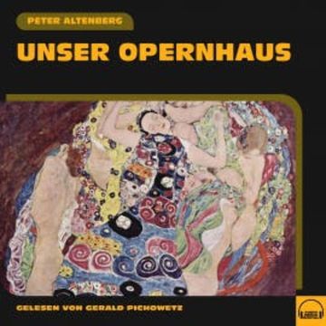 Unser Opernhaus audiobook, Peter Altenberg