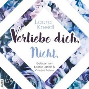 Verliebe dich. Nicht. - Berühre mich nicht-Reihe, Teil 5 (Ungekürzt), Laura Kneidl