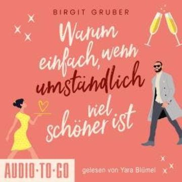 Warum einfach, wenn umständlich viel schöner ist (ungekürzt) audiobook, Birgit Gruber