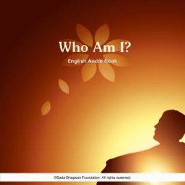 Who Am I? - English Audio Book audiobook, Dada Bhagwan