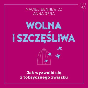 Wolna i szczęśliwa audiobook, Anna Jera, Maciej Bennewicz