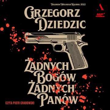 Żadnych bogów, żadnych panów, Grzegorz Dziedzic