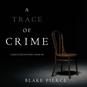 A Trace of Crime (A Keri Locke Mystery - Book 4), Blake Pierce