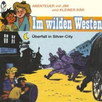 Abenteuer im Wilden Westen, Folge 3: Überfall in Silver-City (ungekürzt) audiobook, Anke Stamm
