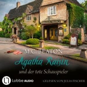 Agatha Raisin und der tote Schauspieler - Agatha Raisin, Teil 25 (Gekürzt), M. C. Beaton