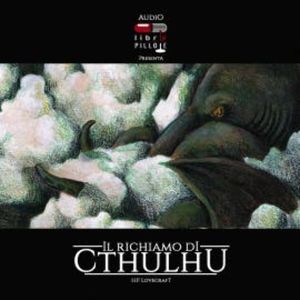 Audiolibrinpillole #01: Il Richiamo di Cthulhu, Howard Phillips Lovecraft