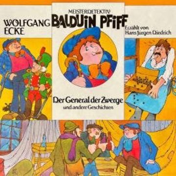 Balduin Pfiff, Der General der Zwerge und andere Geschichten audiobook, Wolfgang Ecke