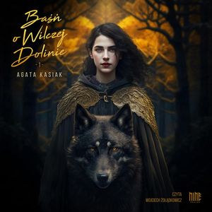 Baśń o Wilczej Dolinie. Część I, Agata Kasiak