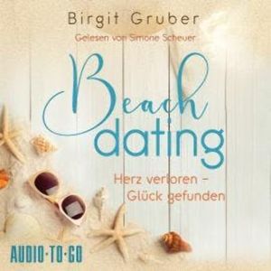 Beachdating - Herz verloren, Glück gefunden - Happy Vibes, Band 1 (ungekürzt), Birgit Gruber