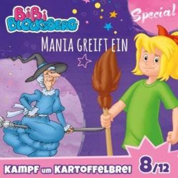 Bibi Blocksberg, Kampf um Kartoffelbrei (Special) - Teil 8: Mania greift ein audiobook, Stephan Gürtler