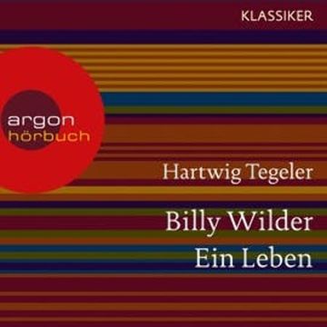Billy Wilder - Ein Leben audiobook, Hartwig Tegeler
