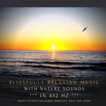 Blissfully relaxing music with nature sounds in 432 Hz audiobook, Dr. Jeffrey Thiers