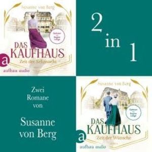 Das Kaufhaus - Zeit der Sehnsucht & Zeit der Wünsche (Ungekürzt), Susanne von Berg