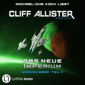 Das neue Imperium - Markan-Saga, Teil 4 (Ungekürzt) audiobook, Cliff Allister