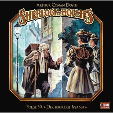 Der bucklige Mann (Sherlock Holmes - Die geheimen Fälle des Meisterdetektivs 30) audiobook, Arthur Conan Doyle.